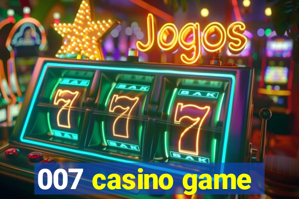 007 casino game